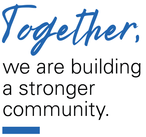 Together, we are building a stronger
community.